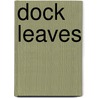 Dock Leaves door Hugo Williams