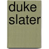 Duke Slater door Neal Rozendaal