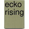 Ecko Rising door Danie Ware