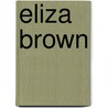 Eliza Brown door Silvia Miguens