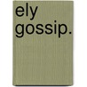 Ely Gossip. door Harvey Goodwin