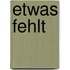 Etwas fehlt