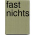 Fast nichts