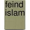 Feind Islam door John R. Bowen