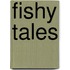 Fishy Tales