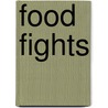 Food Fights door Renee Marlin-Bennett