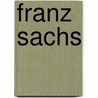 Franz Sachs door J. Sachs