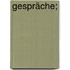 Gespräche;