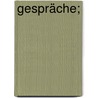 Gespräche; door Johann Goethe