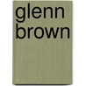 Glenn Brown door Jean-Marie Gallais