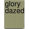 Glory Dazed by Cat Jones