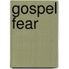 Gospel Fear door Jeremiah Burroughs