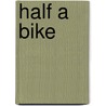 Half A Bike door Derek Smith