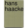 Hans Haacke door Hans Haacke