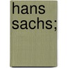 Hans Sachs; by J. Sachs