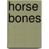 Horse Bones