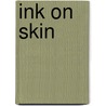 Ink on Skin by Birgit Krols