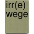 Irr(e) Wege