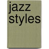 Jazz Styles by Steven D. Gryb