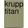 Krupp Titan by Bernd Regenberg