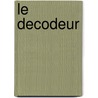 Le Decodeur by Sylvie Chateau-Rauber