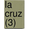 La Cruz (3) door Libros Grupo