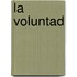La Voluntad