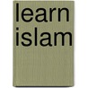 Learn Islam by Syeda Irtiqa Zahid