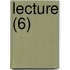 Lecture (6)