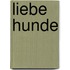 Liebe Hunde