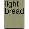 Light Bread by Cordell Adams