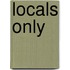 Locals Only