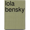 Lola Bensky door Lily Brett