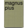 Magnus Pius door Kathryn Welch