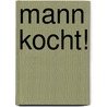 Mann kocht! by Ludger Fischer