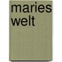 Maries Welt