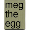 Meg the Egg door Rita Antoinette Borg