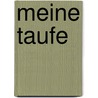 Meine Taufe door Irmgard Erath