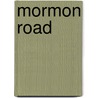 Mormon Road door Dennis Wright