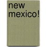 New Mexico! door Dana Fuller Ross