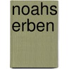 Noahs Erben door Peter Zeindler