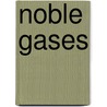 Noble Gases by National Environmental Center