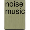 Noise Music door Paul Hegarty