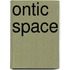 Ontic Space