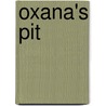 Oxana's Pit by Ariion Kathleen Brindley