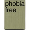 Phobia Free by Steven Carter