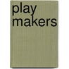 Play Makers by Mike Lupica