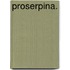 Proserpina.