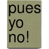Pues Yo No! door Emile Jadoul