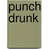 Punch Drunk door Moritz Honert